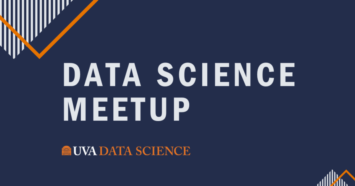 Data Science Meetup: Charlottesville — School of Data Science