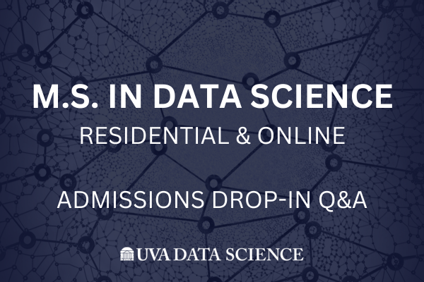 M.S. in Data Science, Residential and Online, Admissions Drop-in Q&A