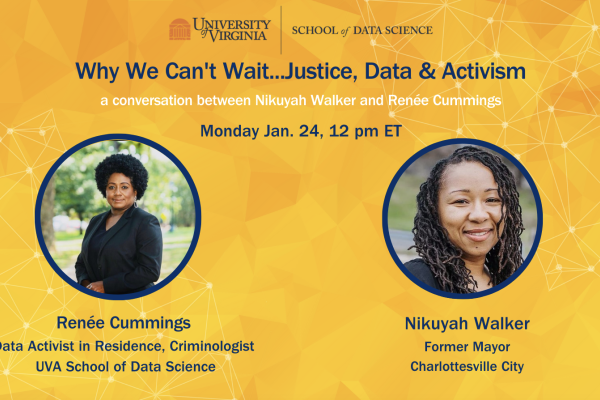 Why We Can't Wait...Justice, Data & Activism a conversation between Nikuyah Walker and Renee Cummings 